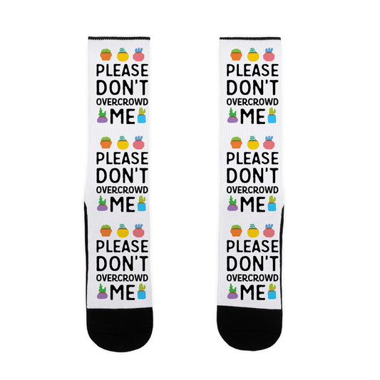 Please Don't Overcrowd Me Socks