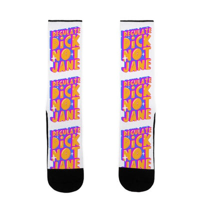 Regulate Dick Not Jane Socks