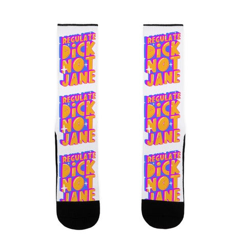 Regulate Dick Not Jane Socks