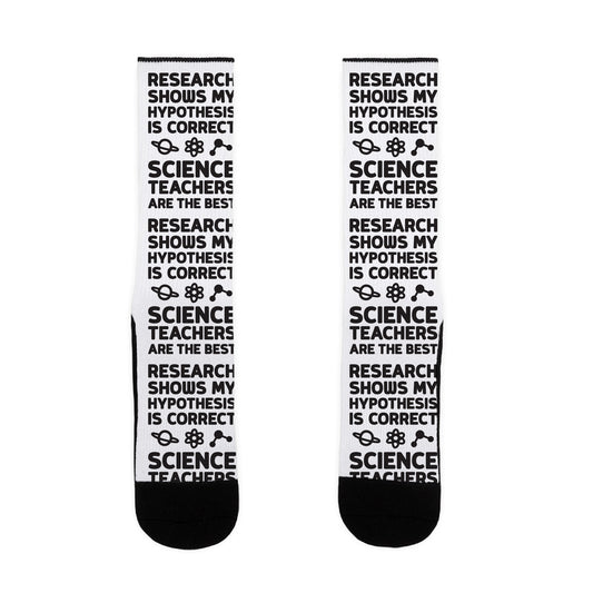 Research Shows My Hypothesis Is Correct Science Teachers Are The Best Socks