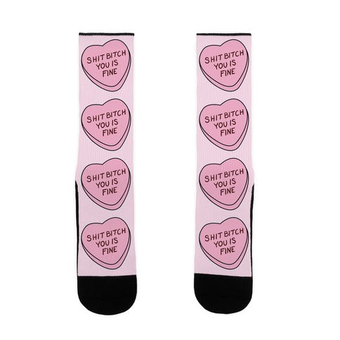 Shit Bitch You is Fine Socks