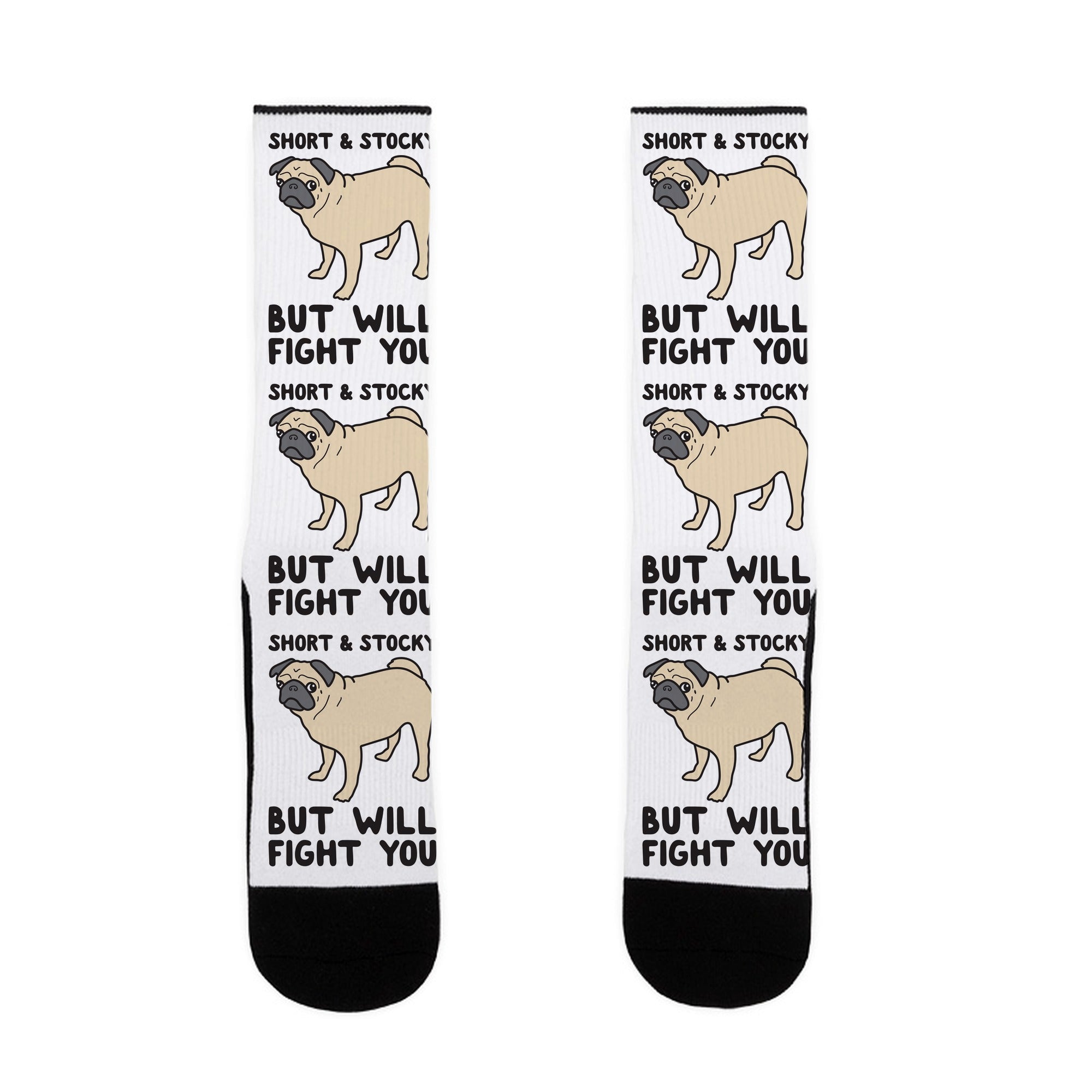 Short & Stocky But Will Fight You Pug Socks