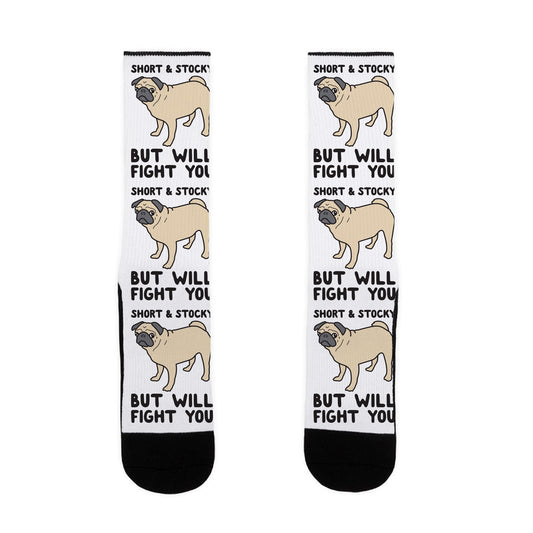 Short & Stocky But Will Fight You Pug Socks