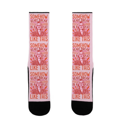 Somehow Heartbreak Feels Good In A Place Like This Quote Parody Socks