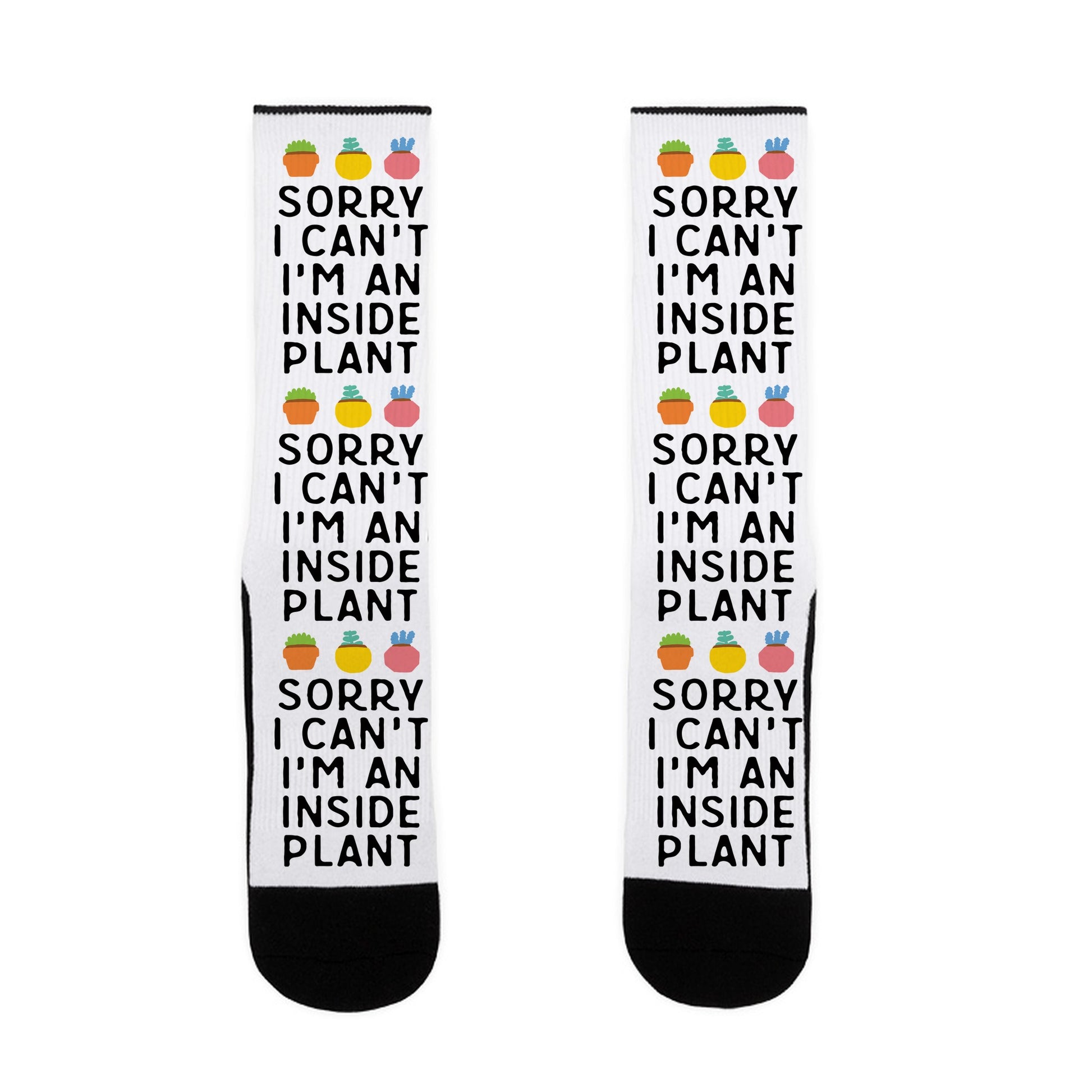 Sorry I Can't I'm An Inside Plant Socks