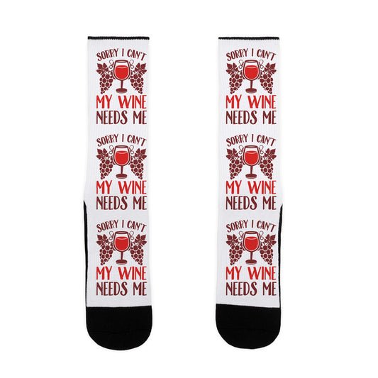 Sorry I Can't My Wine Needs Me Socks