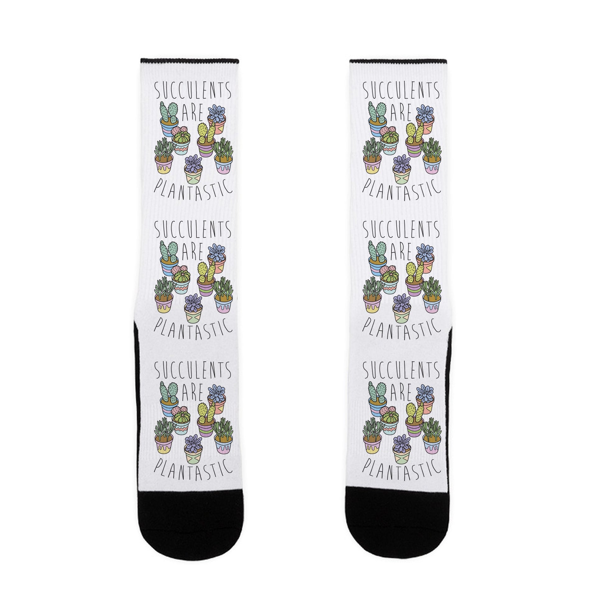 Succulents Are Plantastic Socks