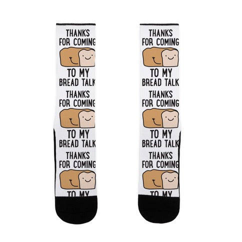 Thanks For Coming To My Bread Talk Socks