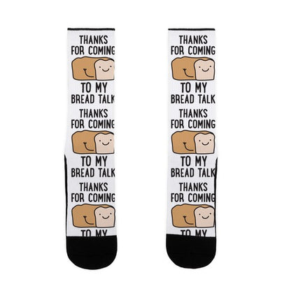 Thanks For Coming To My Bread Talk Socks