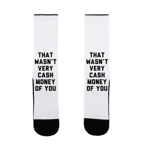 That Wasn't Very Cash Money Of You Socks