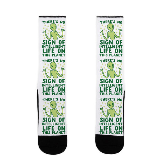 There's No Sign of Intelligent Life on this Planet Socks