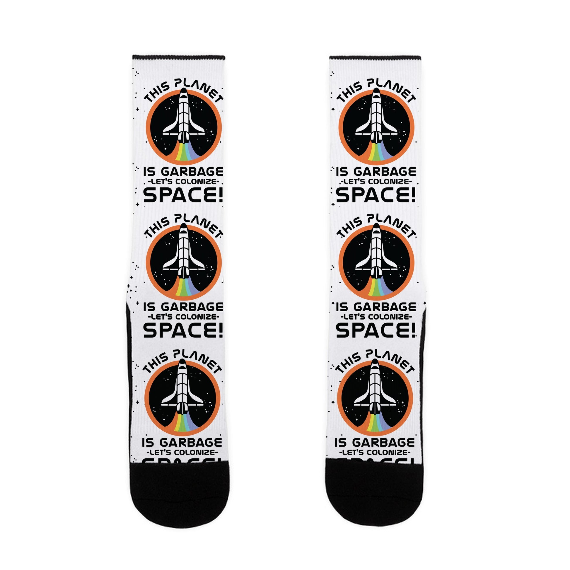 This Planet Is Garbage Let's Colonize Space Socks