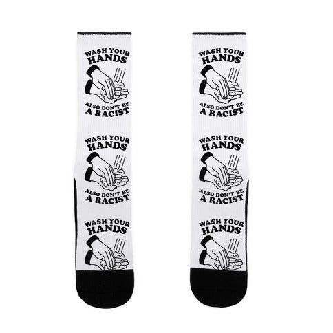 Wash Your Hands, Also Don't Be A Racist   Socks
