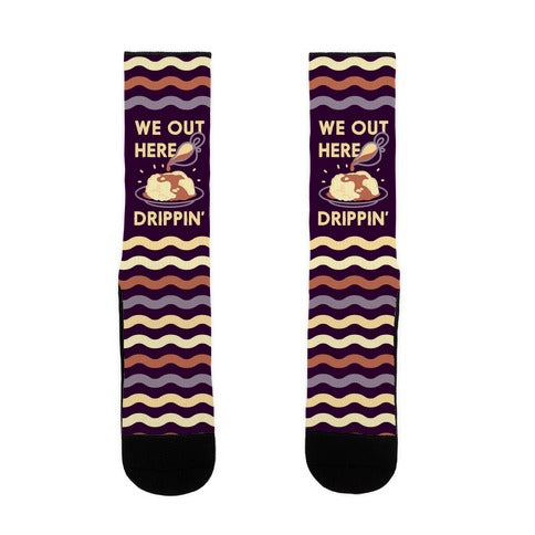 We Out Here Drippin' Gravy Socks