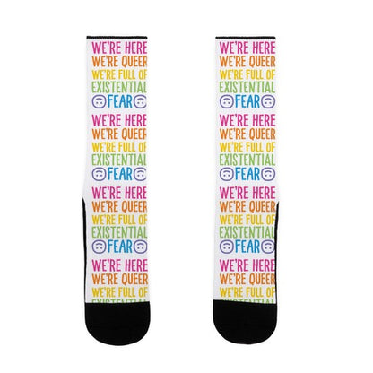 We're Here We're Queer We're Full Of Existential Fear Socks