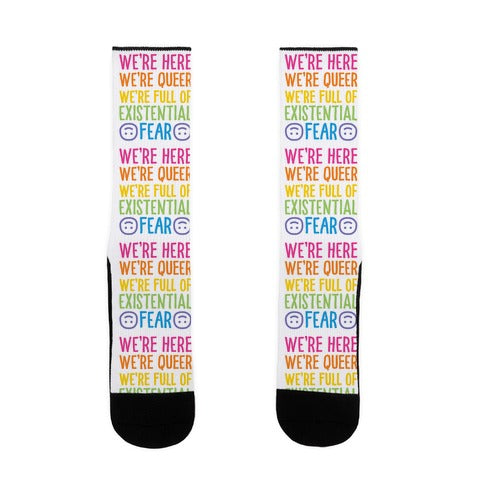 We're Here We're Queer We're Full Of Existential Fear Socks