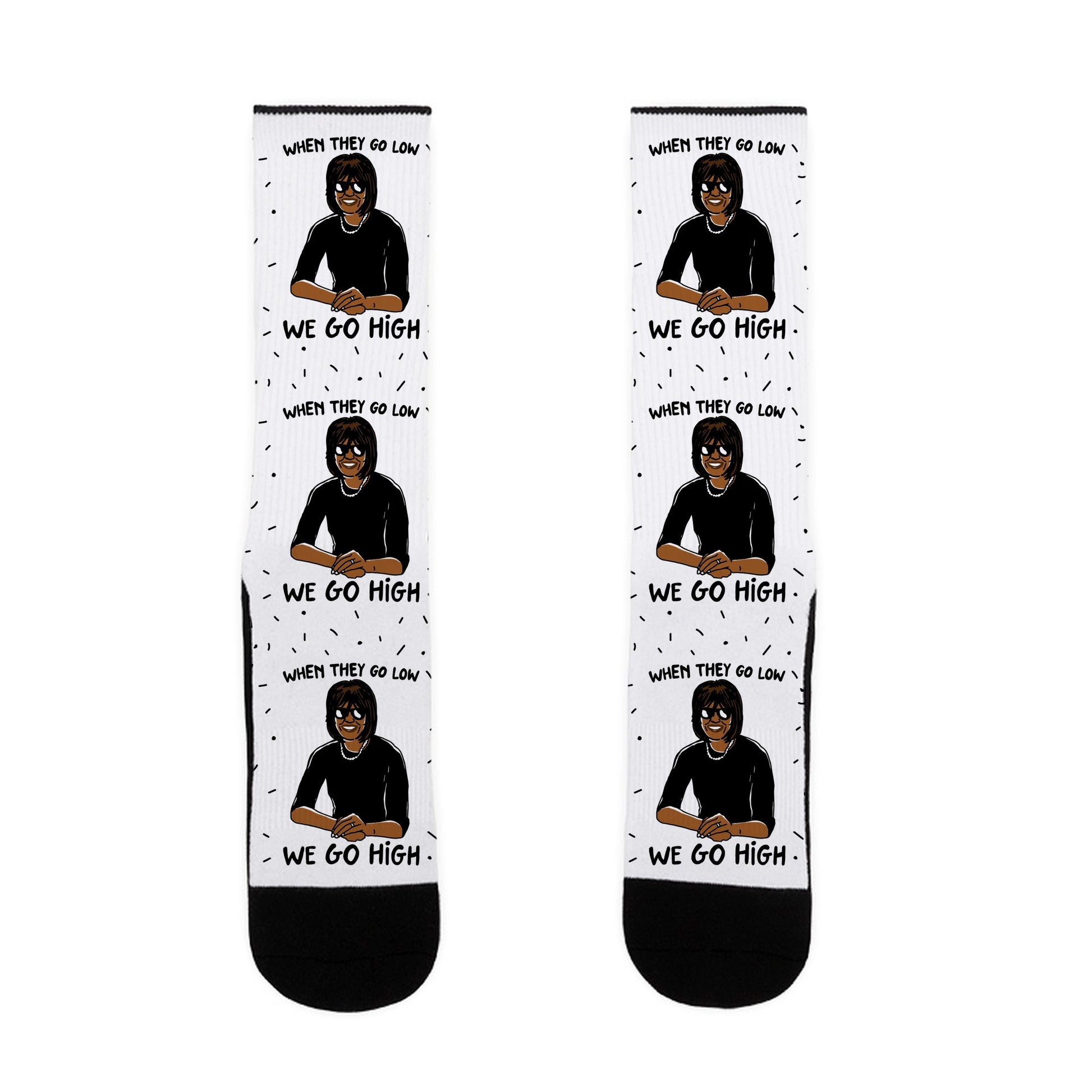 When They Go Low We Go High Socks