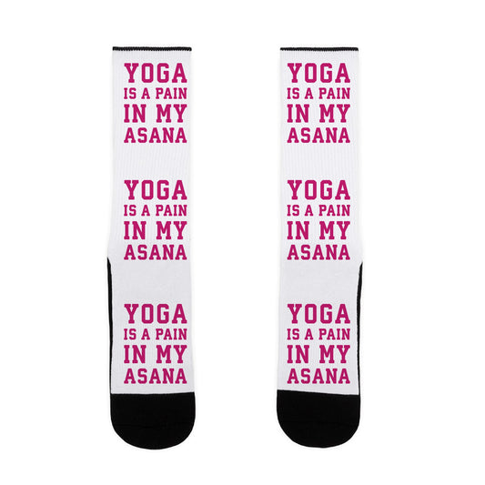 Yoga Is A Pain In My Asana Socks
