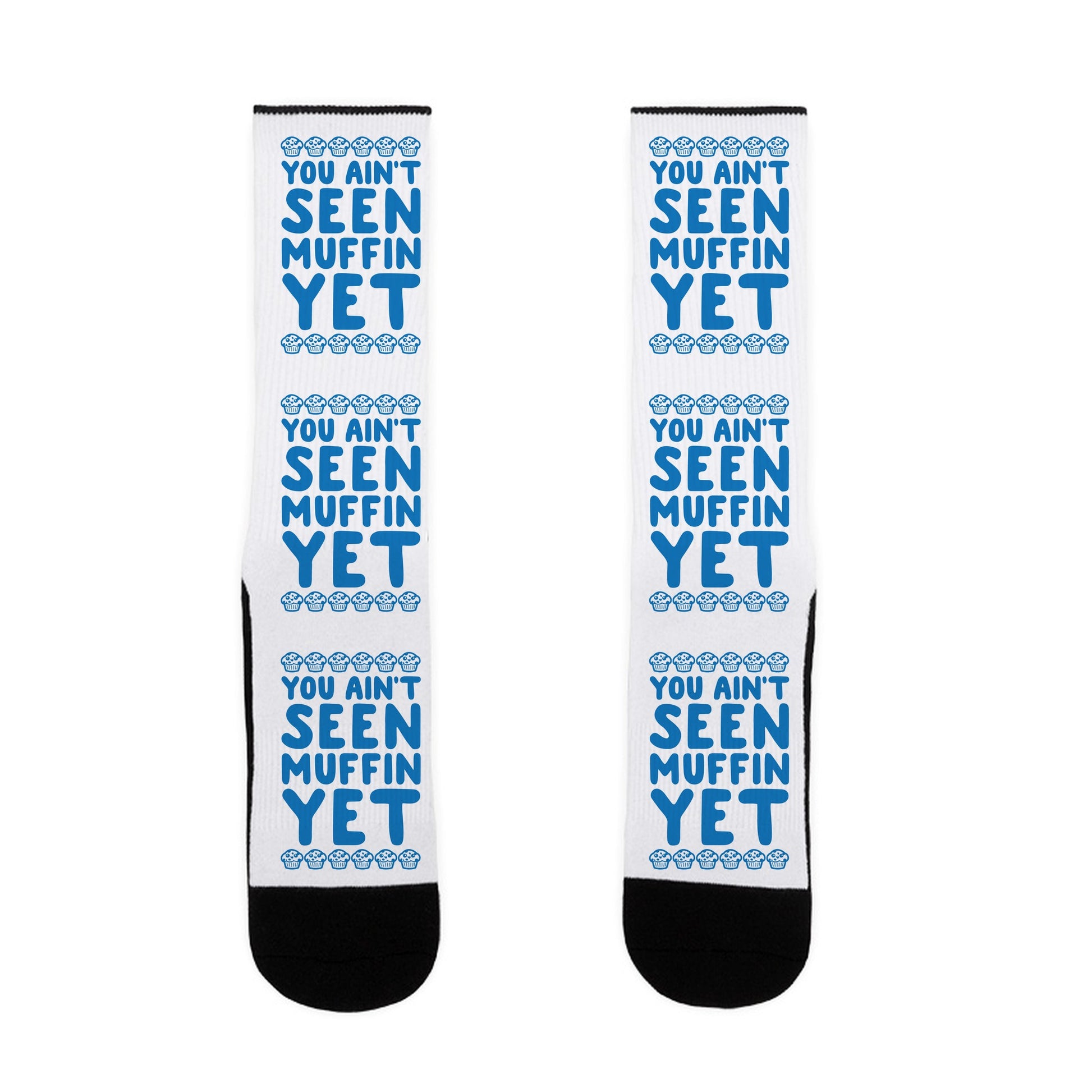 You Ain't Seen Muffin Yet Socks