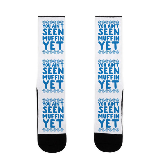 You Ain't Seen Muffin Yet Socks