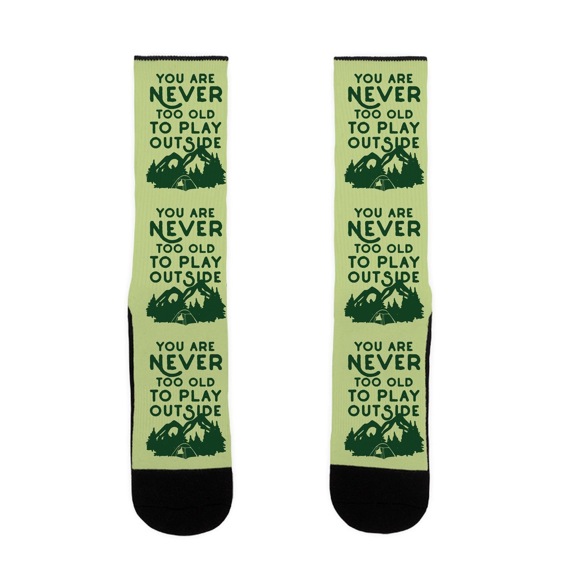 You Are Never Too Old To Play Outside Socks