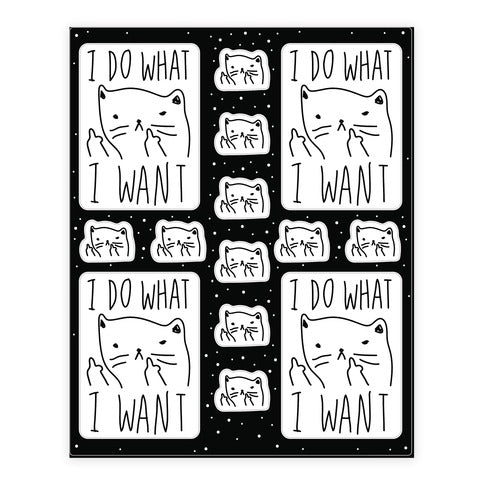 I Do What I Want  Sticker Sheet