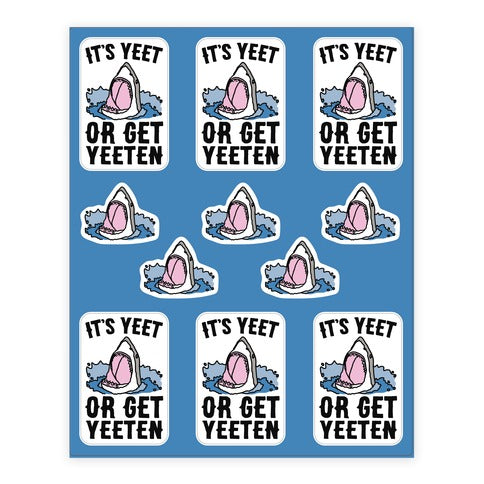 It's Yeet or Be Yeeten Shark Parody Sticker Sheet