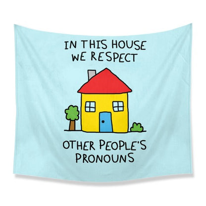 In This House We Respect Other People's Pronouns Tapestry