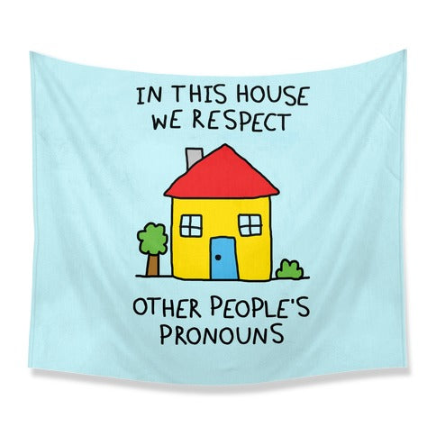 In This House We Respect Other People's Pronouns Tapestry