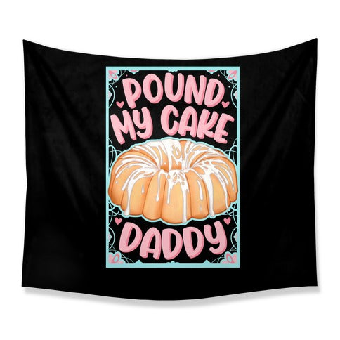 Pound My Cake Daddy Tapestry