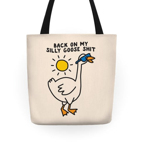 Back On My Silly Goose Shit Tote Bag