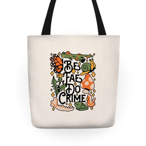Be Fae Do Crime  Tote Bag