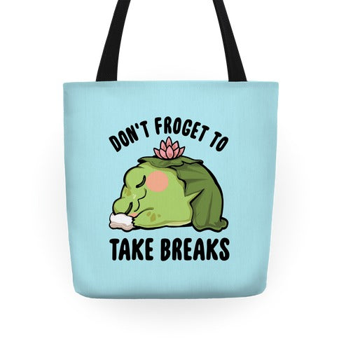 Don't Froget To Take Breaks Tote Bag