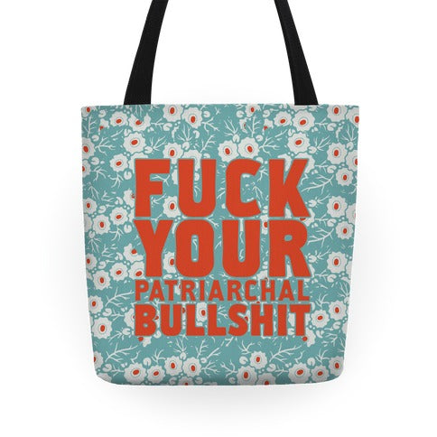 Fuck Your Patriarchal Bullshit Tote Bag