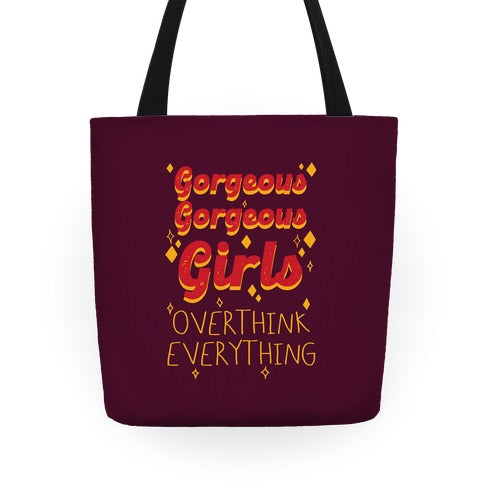 Gorgeous Gorgeous Girls Overthink Everything Tote Bag