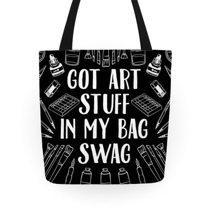 Got Art Stuff In My Bag Swag Tote Bag