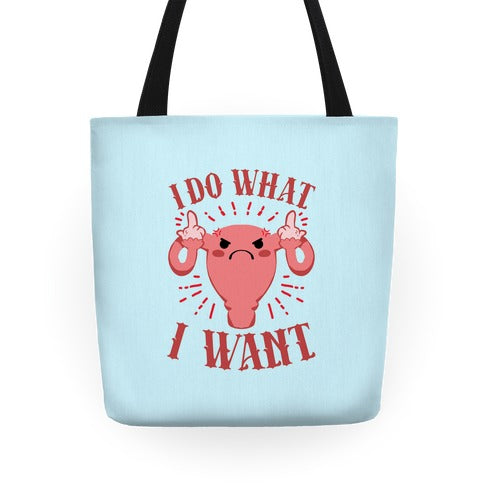 I Do What I Want Uterus Tote Bag