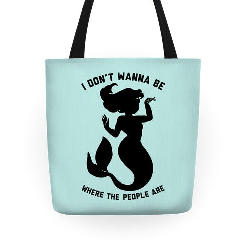 I Don't Wanna Be Where The People Are Tote Bag