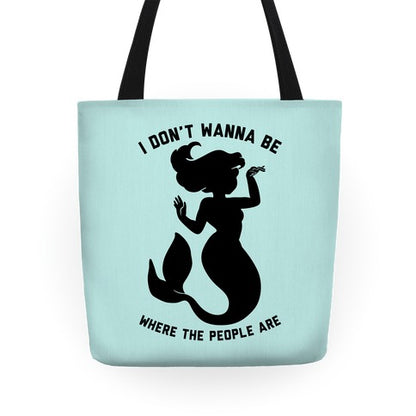 I Don't Wanna Be Where The People Are Tote Bag