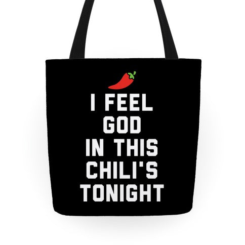 I Feel God In This Chili's Tonight Tote Bag