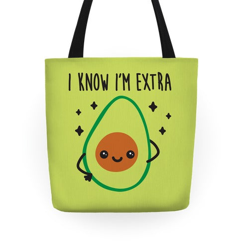 I Know I'm Extra Avocado Tote Bag