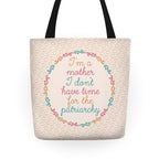 I'm a Mother I Don't Have Time For The Patriarchy Tote Bag