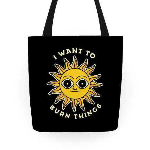 I Want to Burn Things (Scary Sun) Tote Bag