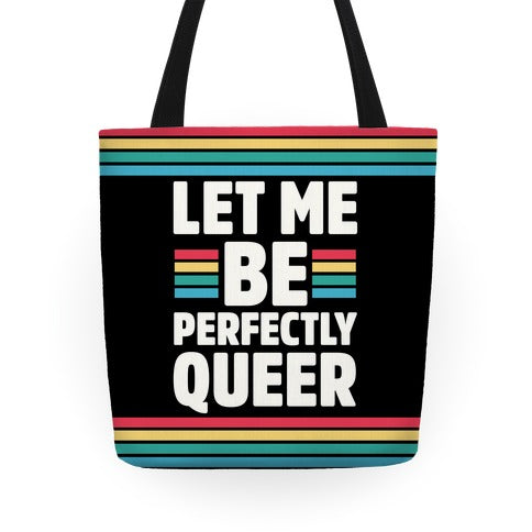 Let Me Be Perfectly Queer Tote Bag