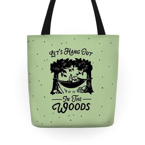 Let's Hang Out in the Woods Tote Bag