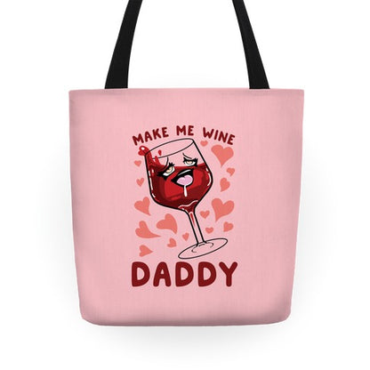 Make Me Wine Daddy Tote Bag