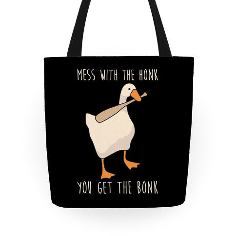 Mess With The Honk You Get The Bonk Tote Bag