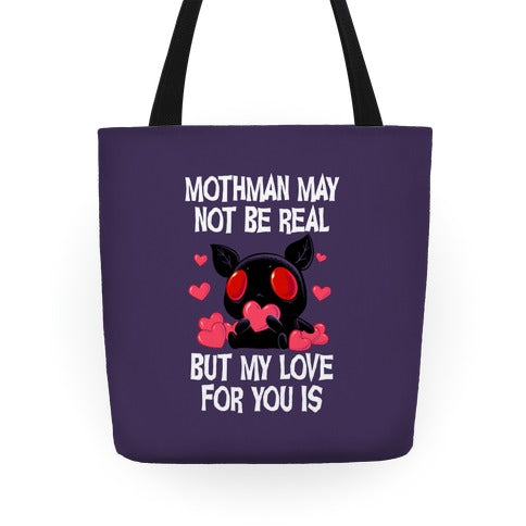 Mothman May Not Be Real, But My Love For You Is Tote Bag