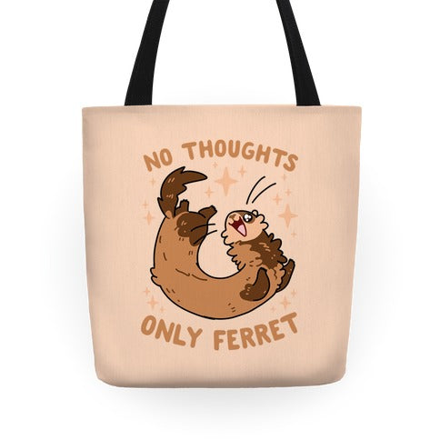 No Thoughts Only Ferret Tote Bag