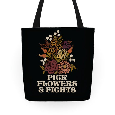 Pick Flowers & Fights Tote Bag